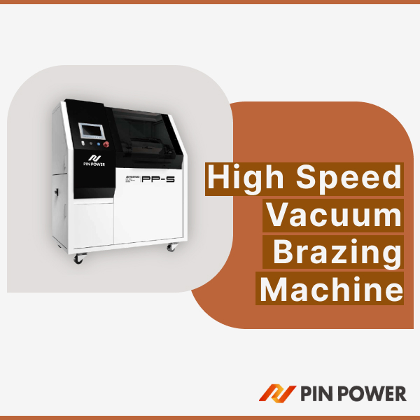 High Speed Vacuum Brazing Machines, Furnaces, and Ovens